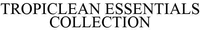 TROPICLEAN ESSENTIALS COLLECTION