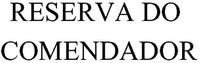 RESERVA DO COMENDADOR