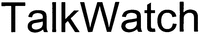 TalkWatch