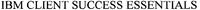 IBM CLIENT SUCCESS ESSENTIALS