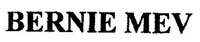 BERNIE MEV