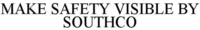 MAKE SAFETY VISIBLE BY SOUTHCO