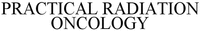 PRACTICAL RADIATION ONCOLOGY