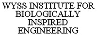 WYSS INSTITUTE FOR BIOLOGICALLY INSPIRED ENGINEERING