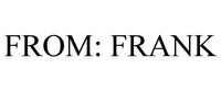 FROM: FRANK
