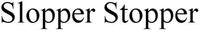 Slopper Stopper