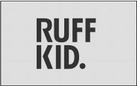 RUFF KID.