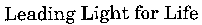Leading Light for Life