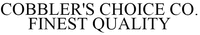COBBLER'S CHOICE CO. FINEST QUALITY