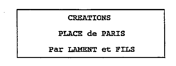 CREATIONS PLACE de PARIS Par LAMENT et FILS