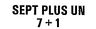 SEPT PLUS UN 7 + 1