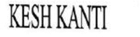 KESH KANTI