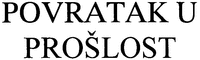 POVRATAK U PROSLOST