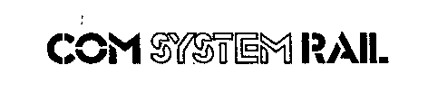 COM SYSTEM RAIL