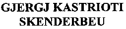 GJERGJ KASTRIOTI SKENDERBEU