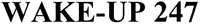 WAKE-UP 247