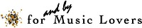 for and by Music Lovers