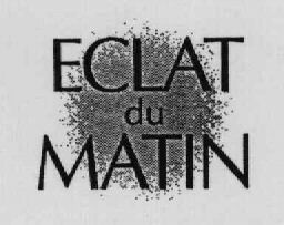 ECLAT du MATIN