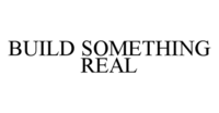 BUILD SOMETHING REAL