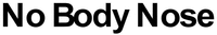 No Body Nose