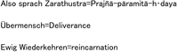 Also sprach Zarathustra=Prajñā-pāramitā-h·daya Übermensch=Deliverance Ewig Wiederkehren=reincarnation