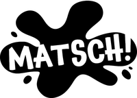 MATSCH!