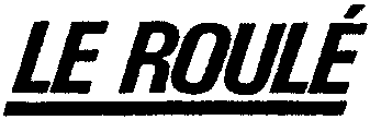 LE ROULÉ