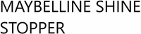 MAYBELLINE SHINE STOPPER
