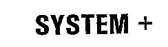 SYSTEM +