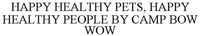 HAPPY HEALTHY PETS, HAPPY HEALTHY PEOPLE BY CAMP BOW WOW