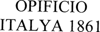 OPIFICIO ITALYA 1861