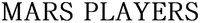 MARS PLAYERS