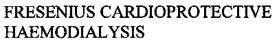 FRESENIUS CARDIOPROTECTIVE HAEMODIALYSIS