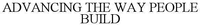 ADVANCING THE WAY PEOPLE BUILD