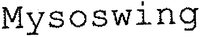 Mysoswing
