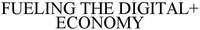 FUELING THE DIGITAL+ ECONOMY