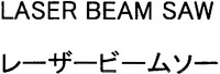 LASER BEAM SAW