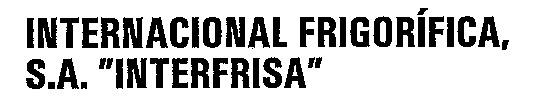 INTERNACIONAL FRIGORÍFICA, S.A. INTERFRISA