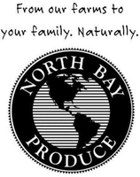 From our farms to your family. Naturally. NORTH BAY PRODUCE