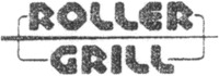 ROLLER GRILL