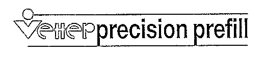 Vetter precision prefill