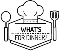 WHAT'S FOR DINNER?