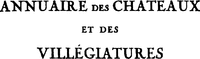 ANNUAIRE DES CHATEAUX ET DES VILLÉGIATURES