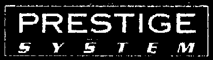 PRESTIGE SYSTEM