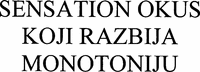 SENSATION OKUS KOJI RAZBIJA MONOTONIJU