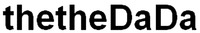 thetheDaDa