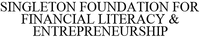 SINGLETON FOUNDATION FOR FINANCIAL LITERACY & ENTREPRENEURSHIP