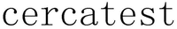 cercatest
