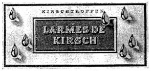 KIRSCHTROPFEN LARMES DE KIRSCH