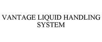 VANTAGE LIQUID HANDLING SYSTEM